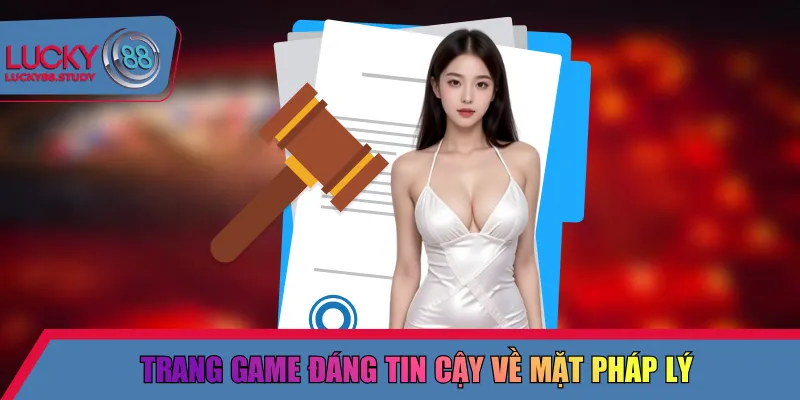 Trang game đáng tin cậy về mặt pháp lý