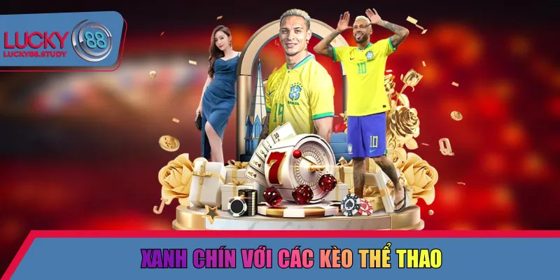 Xanh chín với các kèo thể thao